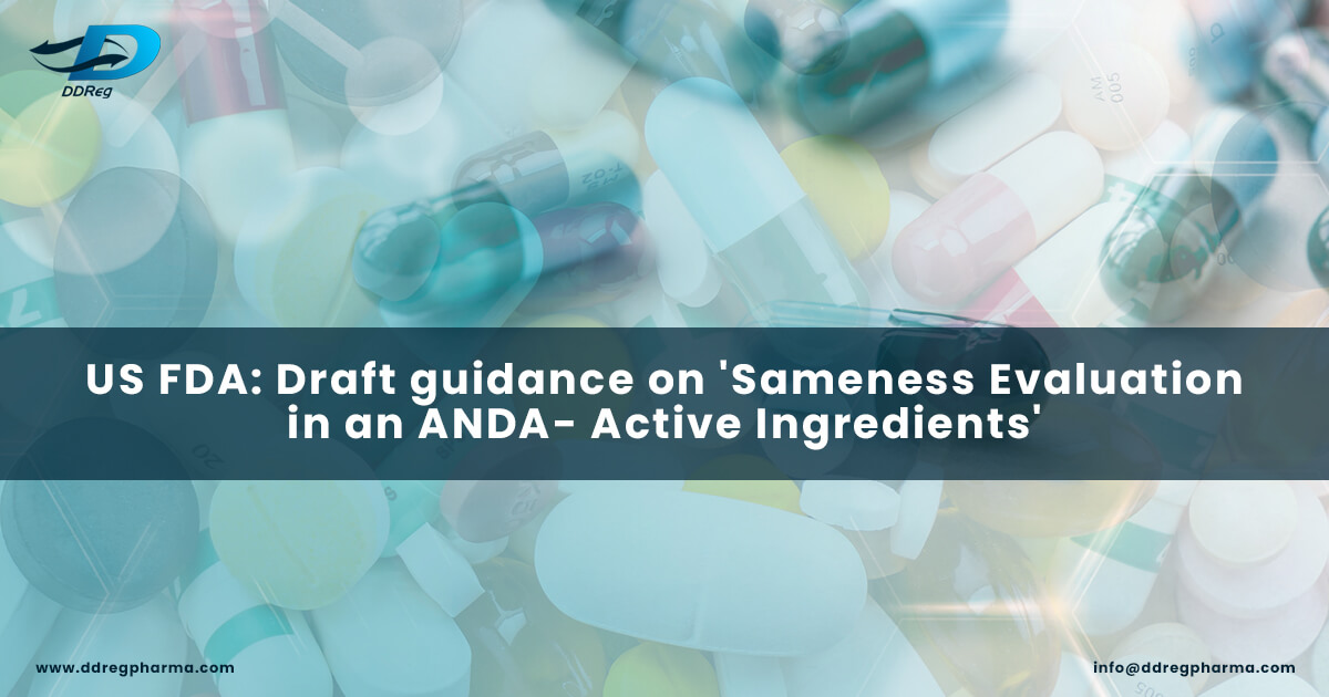 US FDA draft guidance: Sameness Evaluations in an ANDA for active ingredients