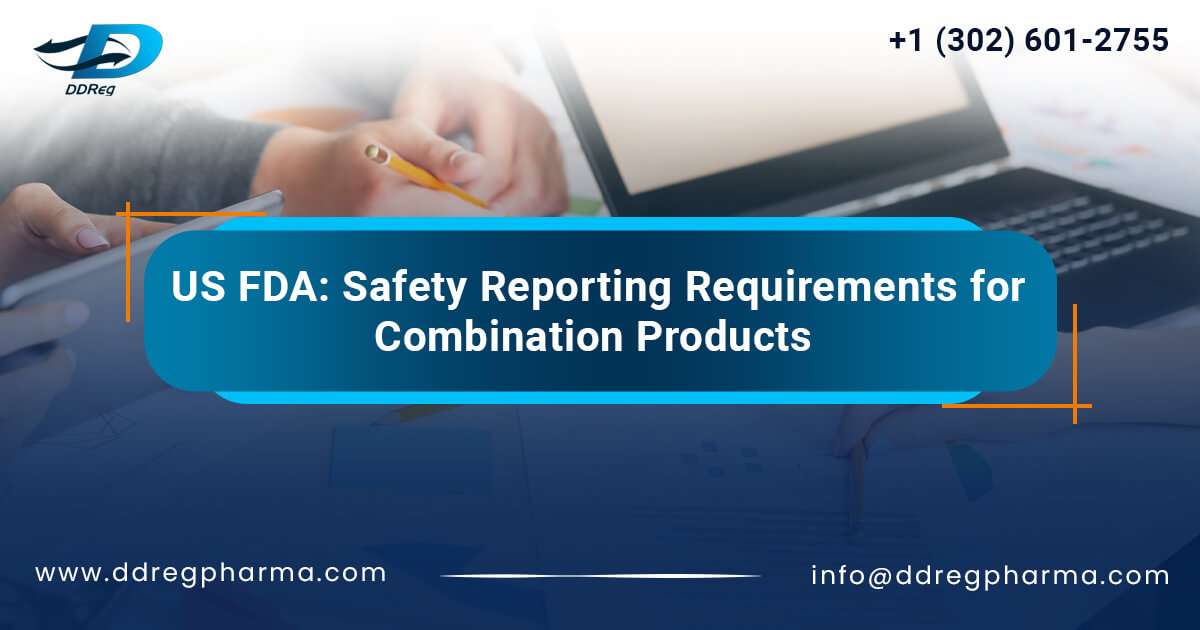 US FDA: Safety Reporting Requirements for Combination Products
