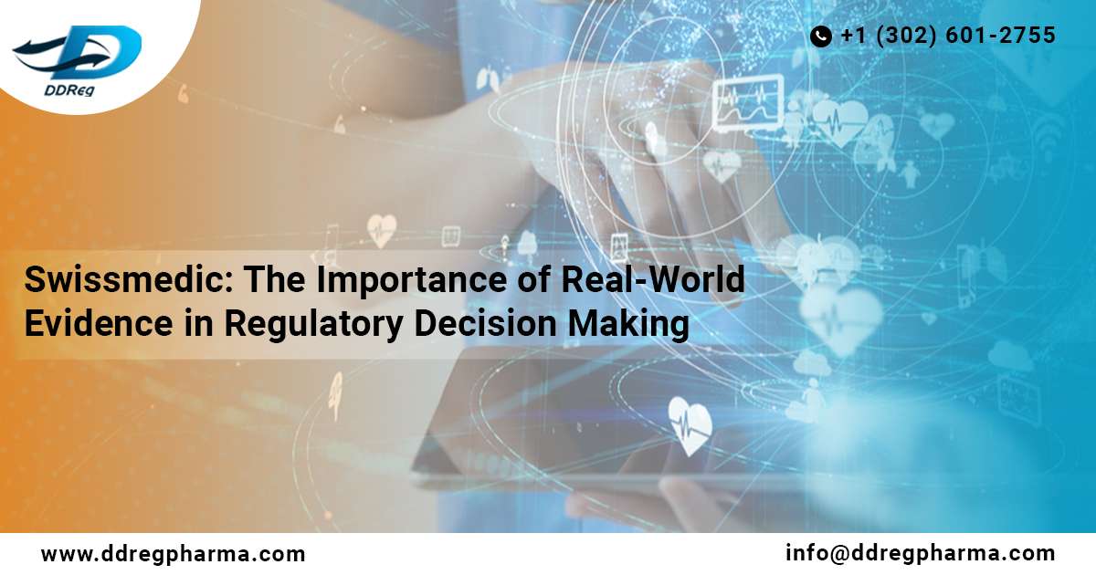 Swissmedic: The Importance of Real-World Evidence in Regulatory Decision Making
