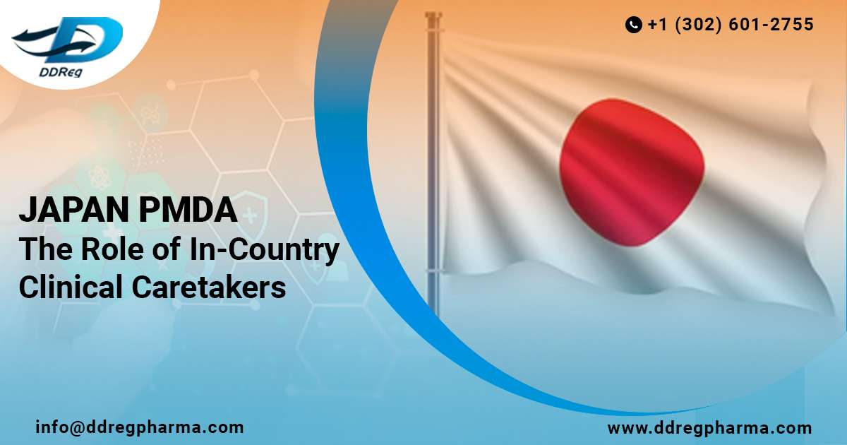Japan PMDA: The Role of In-Country Clinical Caretakers