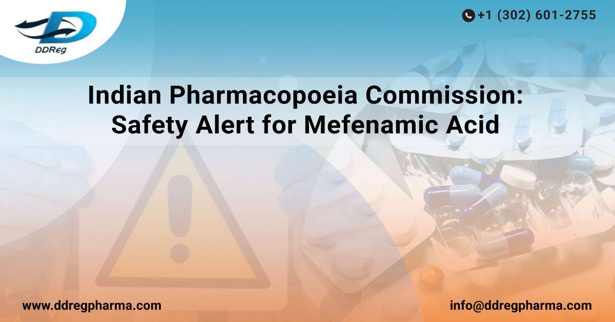 Indian Pharmacopoeia Commission: Safety Alert for Mefenamic Acid