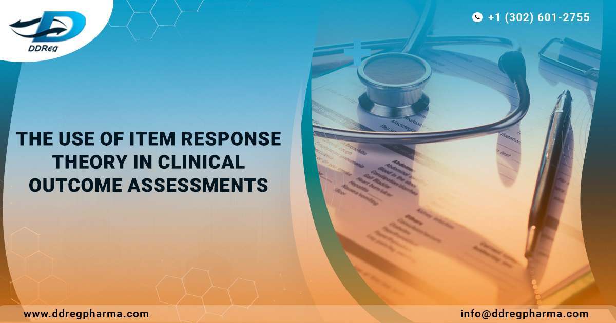 The Use of Item Response Theory in Clinical Outcome Assessments