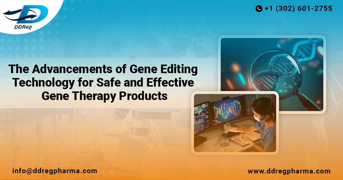 The Advancements of Gene Editing Technology for Safe and Effective Gene Therapy Products