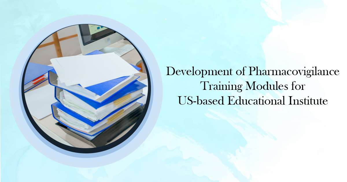 Development of Pharmacovigilance Training Modules for US-based Educational Institute