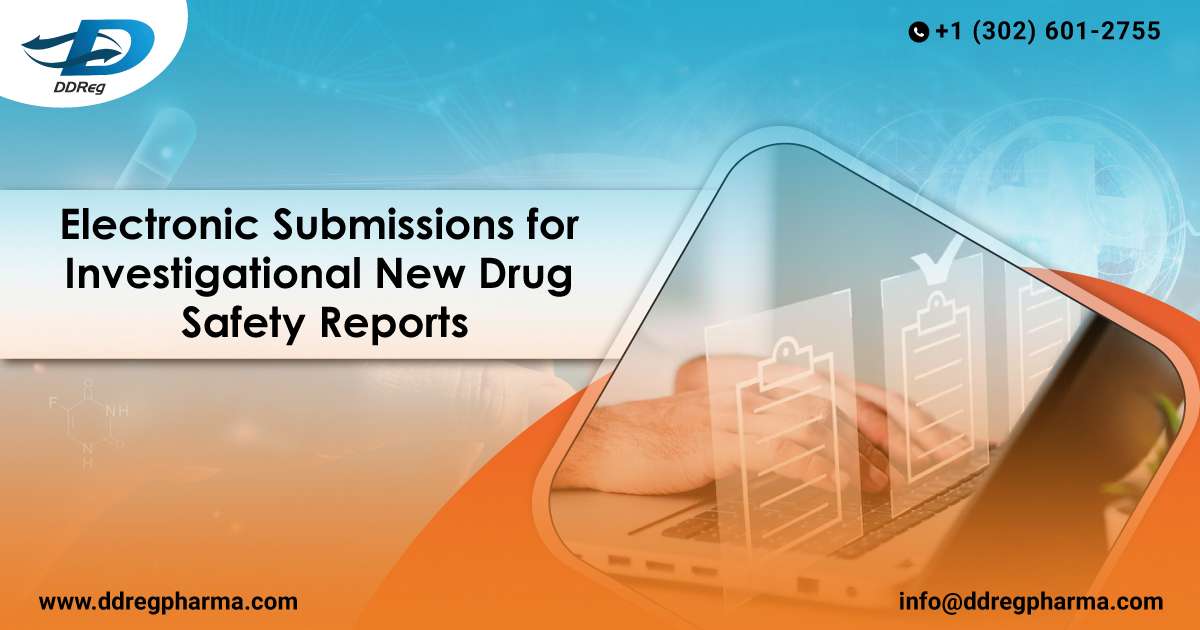 Electronic Submissions for Investigational New Drug Safety Reports