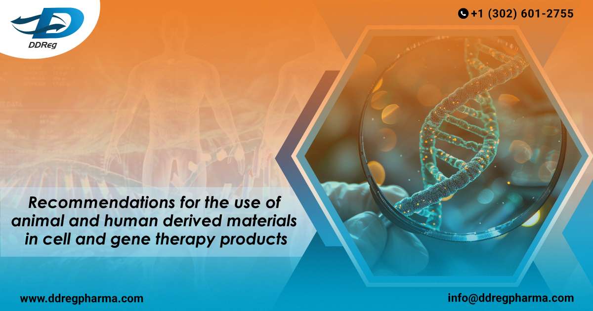 Recommendations for the use of Animal & Human Derived Materials in Cell and Gene Therapy Products