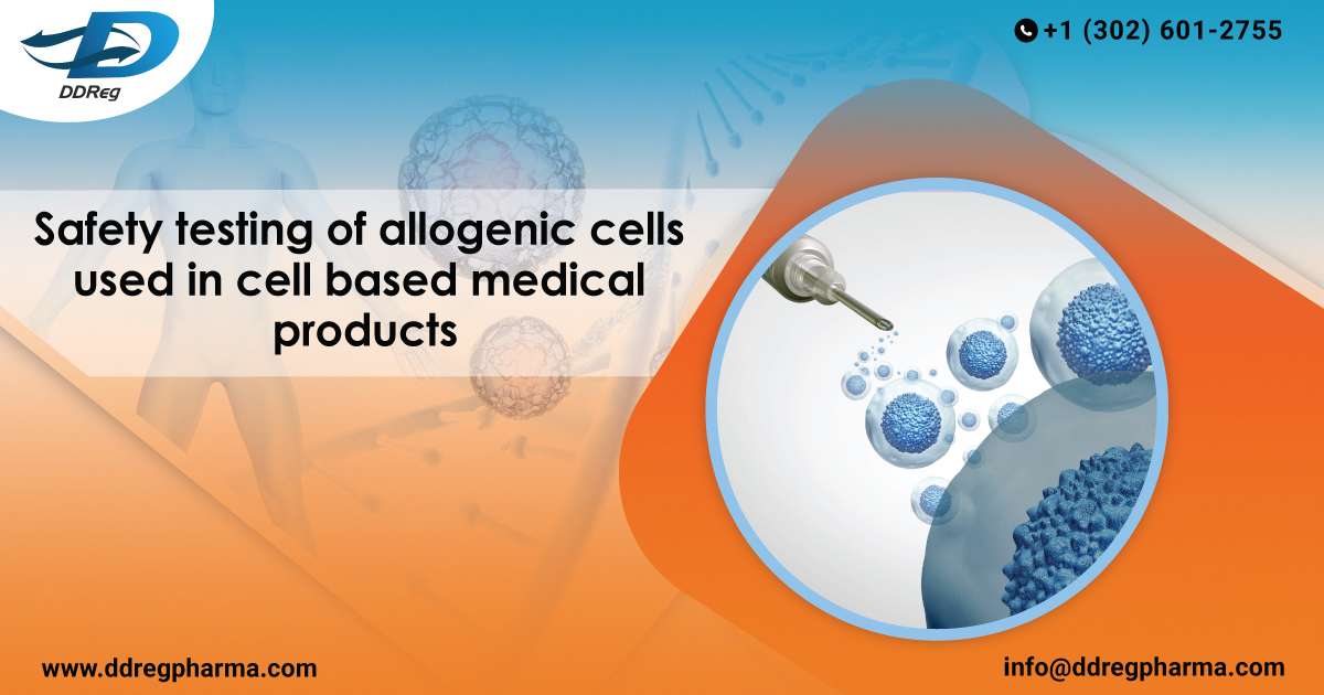 Safety Testing of Allogeneic Cells used in Cell Based Medical Products