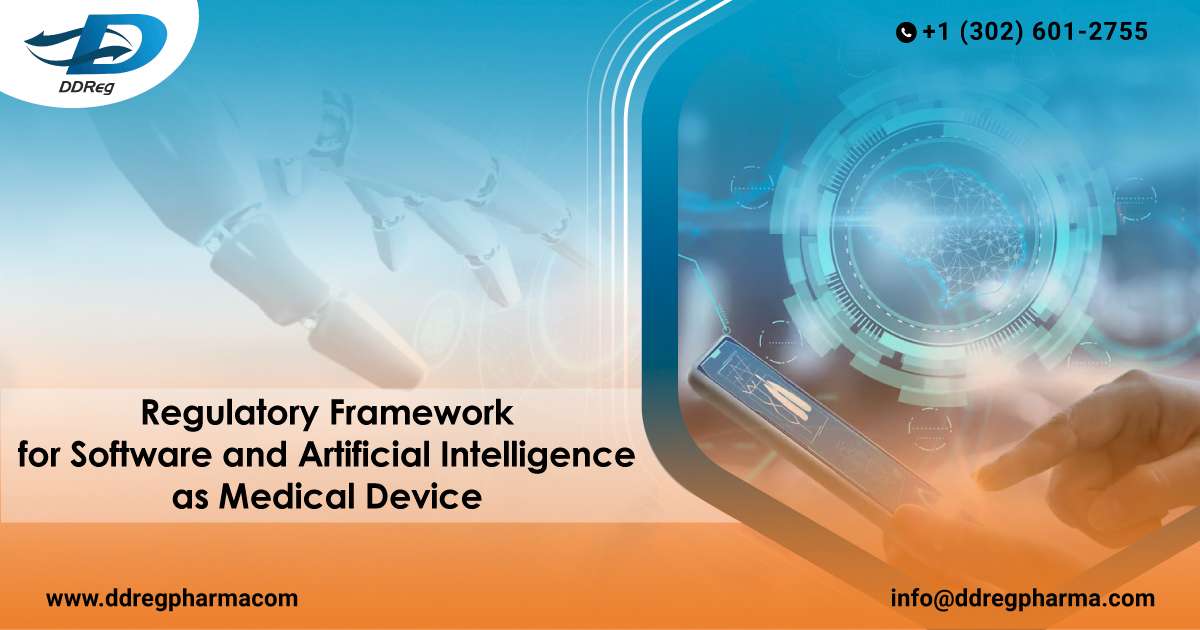 Regulatory Framework for Software and Artificial Intelligence as Medical Device