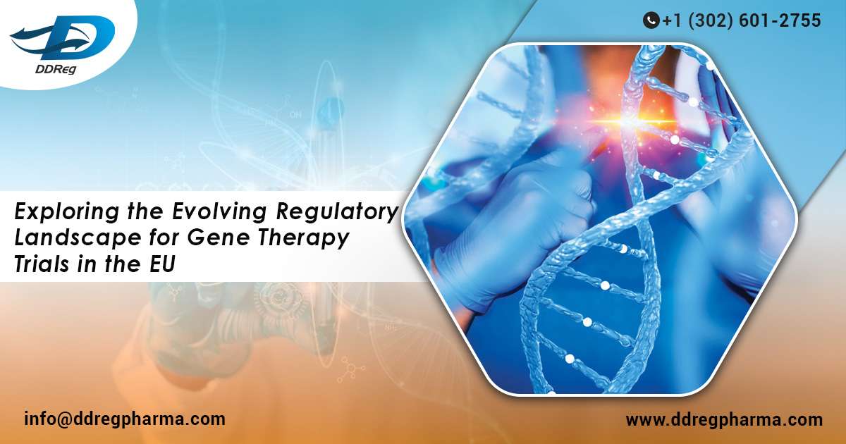 Exploring the Evolving Regulatory Landscape for Gene Therapy Trials in the EU