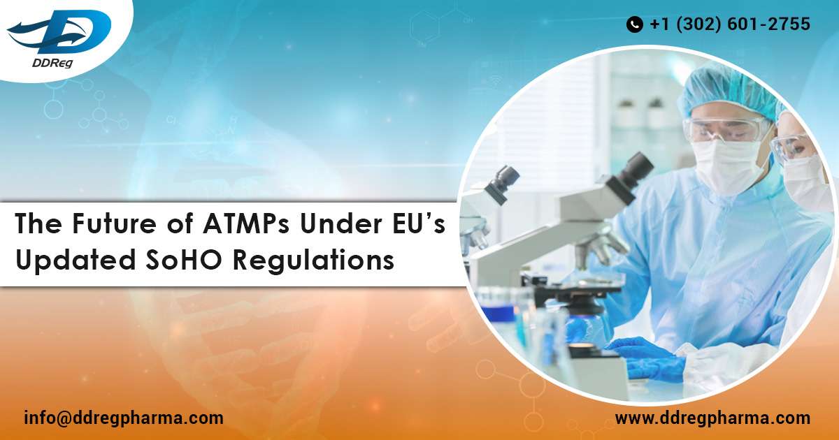 The Future of ATMPs under EU’s Updated SoHO Regulations