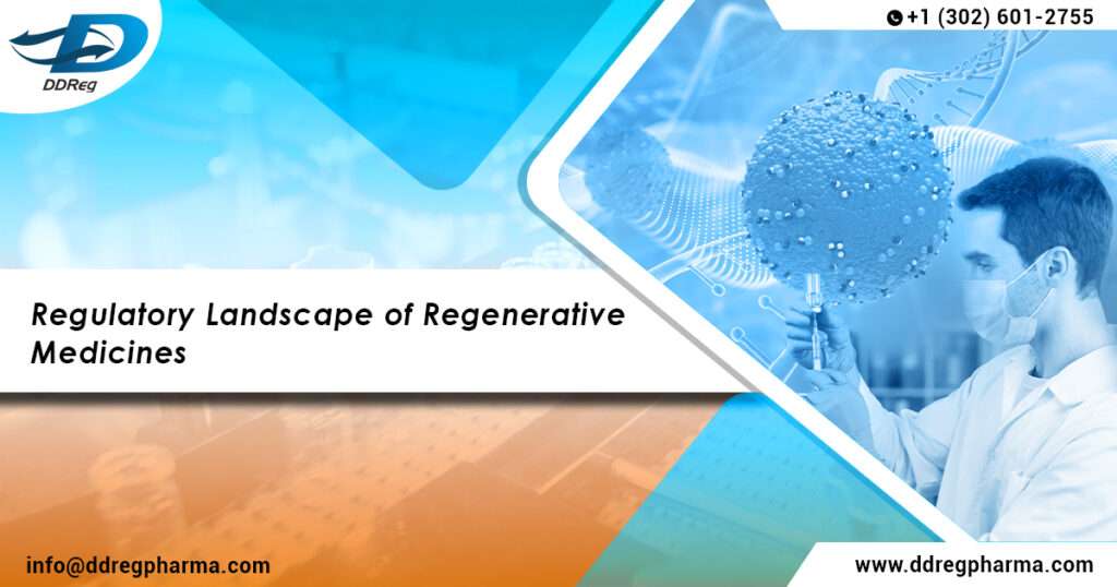 Navigating Regulatory Pathways for Regenerative Medicines